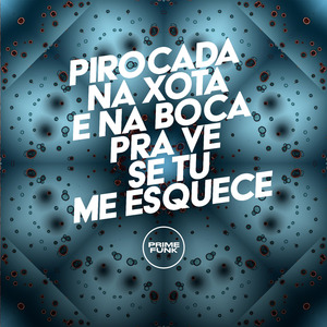 Pirocada na Xota e na Boca pra Ve Se Tu Me Esquece