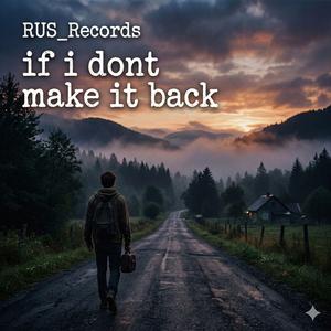 If I don't Make It Back