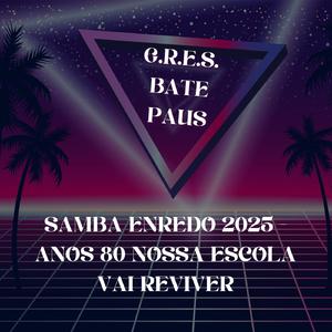 Samba Enredo 2025 - Anos 80 nossa escola vai reviver