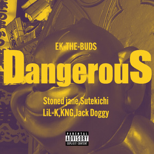 Dangerous (feat. Stoned Jane, Sutekichi, Lil-K, K.N.G & Jack Doggy)