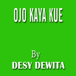 Ojo Kaya Kue