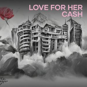 Love for Her Cash