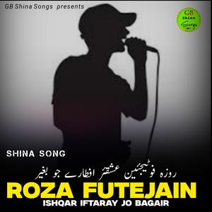 Roza Futejain Ishqar Iftaray Jo Bagair (Shina Song)