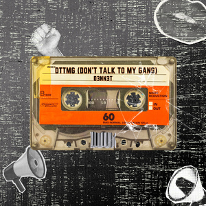 DTTMG (Don't talk to my gang)