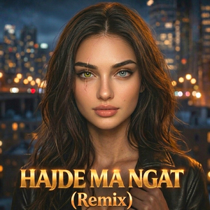 Hajde Ma Ngat (Remix)