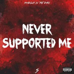 Never Supported Me