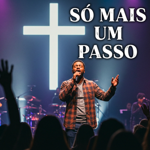 Só Mais Um Passo (Louvor & Adoração)
