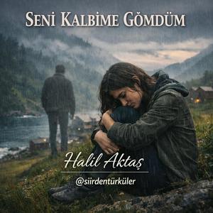 SENİ KALBİME GÖMDÜM