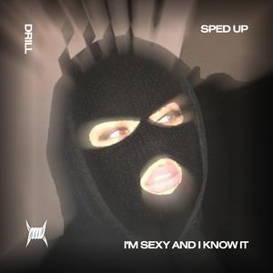 I'M SEXY AND I KNOW IT (DRILL SPED UP)