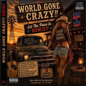 WORLD GONE CRAZY!! (Let The Peace In Remix!!)