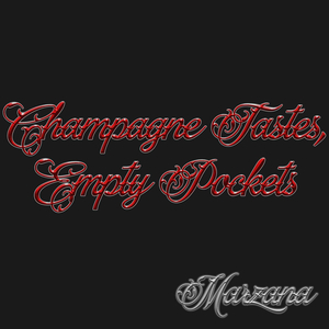 Champagne Tastes, Empty Pockets