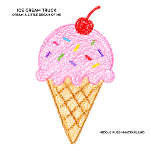 Ice Cream Truck Dream a Little Dream of Me (From "Sheila the Siamese Cat Loves New Mexico")