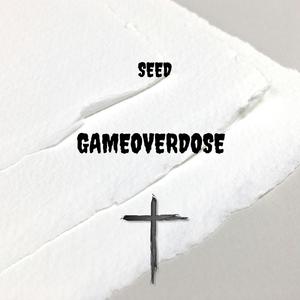 Seed (GAMEOVERDOSE)