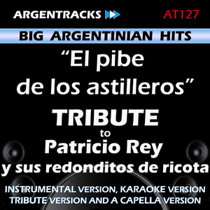 El pibe de los Astilleros (In the Style of Patricio Rey y Sus Redonditos de Ricota) [Karaoke Version]