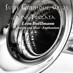 Suite Gothique, Op. 25: IV. Toccata (Arr. for Euphonium by Jorijn Van Hese)