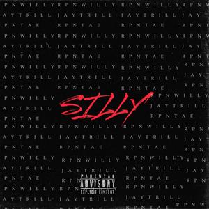 Silly (feat. TaeKrazy & JayTrill)