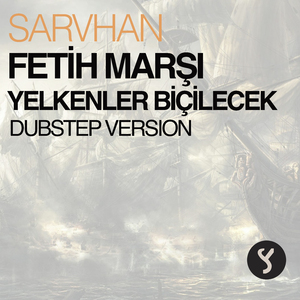 Fetih Marşı - Yelkenler Biçilecek (Dubstep Version)
