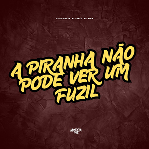 A Piranha Não Pode Ver um Fuzil