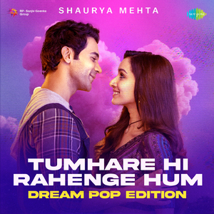 Tumhare Hi Rahenge Hum - Dream Pop Edition