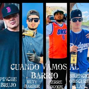 Cuando Vamos Al Barrio (feat. Pinche Brujo, Ruty Barber & Merre Lokote)