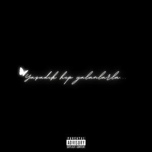 Yaşadık hep yalanlarla