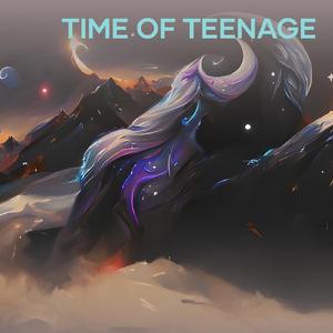 Time of Teenage
