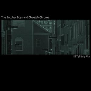 I'll Tell Me Ma (feat. Cheetah Chrome)