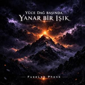 Yüce Dağ Başında Yanar Bir Işık | Phonk