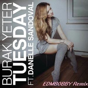 Burak Yeter-Tuesday（J1MBY3-EDM BOBBY remix）
