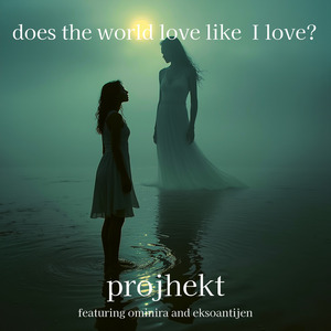 Does the world love like I love?