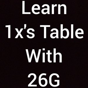 Learn 1 x's Table with 26G