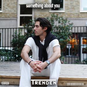 Somehting about you