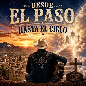 Desde El Paso Hasta el Cielo