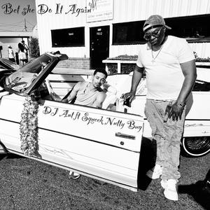 Bet She Do It Again (feat. Squeek Nutty Bug)