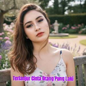 Terlanjur Cinta Orang Pung Laki