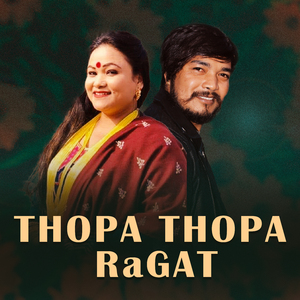 THOPA THOPA RAGAT