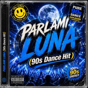 PARLAMI LUNA(90s DANCE HIT)