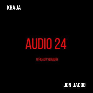 Audio 24 (feat. Jon Jacob) (Chicago Version)