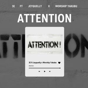 Attention /(feat. JeyQuelly & Worship Yakubu)