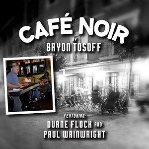 Cafe Noir (feat. Duane Flock & Paul Wainwright)