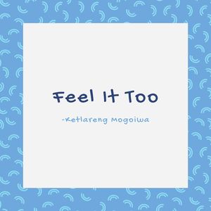 Feel It Too