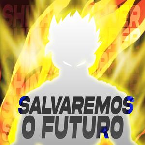 SALVAREMOS O FUTURO