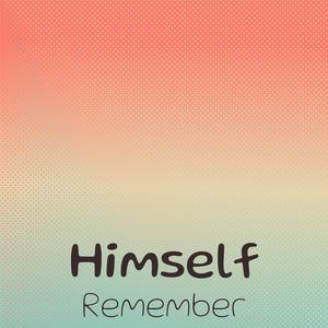 Himself Remember