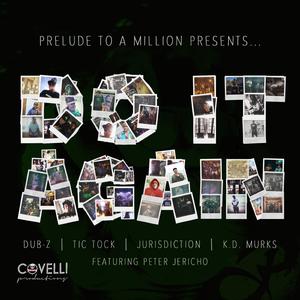 Do It Again (feat. Peter Jericho, Dub-Z, Tic Tock, Jurisdiction Da Necessity, K.D. Murks & Coco Covelli)