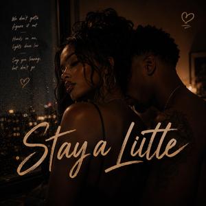 Stay A Little