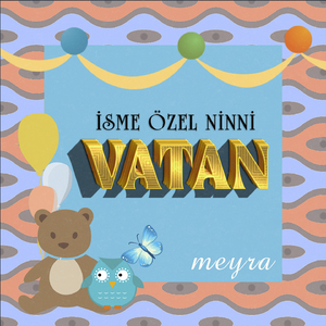 Vatan İsmine Özel Ninni