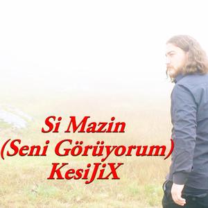Si Mazin (Seni Görüyorum)