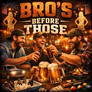 Bro's before those