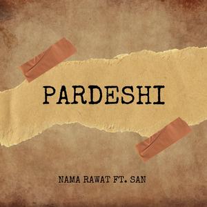 Pardeshi (feat. San Jeet Saklani)