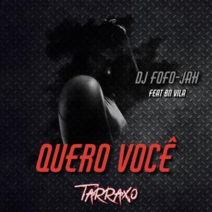 QUERO VOCE (TARRAXO) (feat. BN VILA)